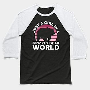 Just A Girl In A Grizzly Bear World - Grizzly Bear Baseball T-Shirt